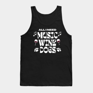 All I Need Music Wine Dogs Tank Top